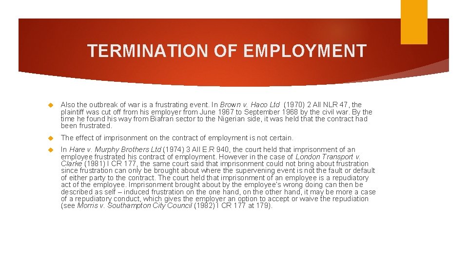 TERMINATION OF EMPLOYMENT Also the outbreak of war is a frustrating event. In Brown TERMINATION OF EMPLOYMENT Also the outbreak of war is a frustrating event. In Brown