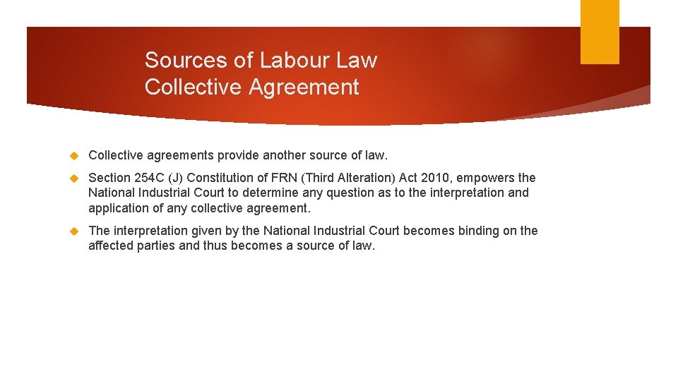 Sources of Labour Law Collective Agreement Collective agreements provide another source of law. Section Sources of Labour Law Collective Agreement Collective agreements provide another source of law. Section