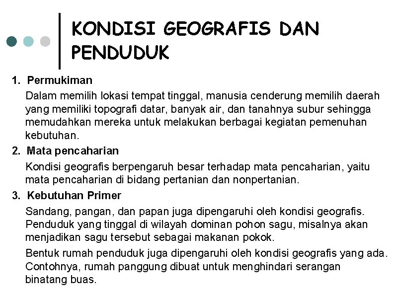 KONDISI GEOGRAFIS DAN PENDUDUK 1. Permukiman Dalam memilih lokasi tempat tinggal, manusia cenderung memilih