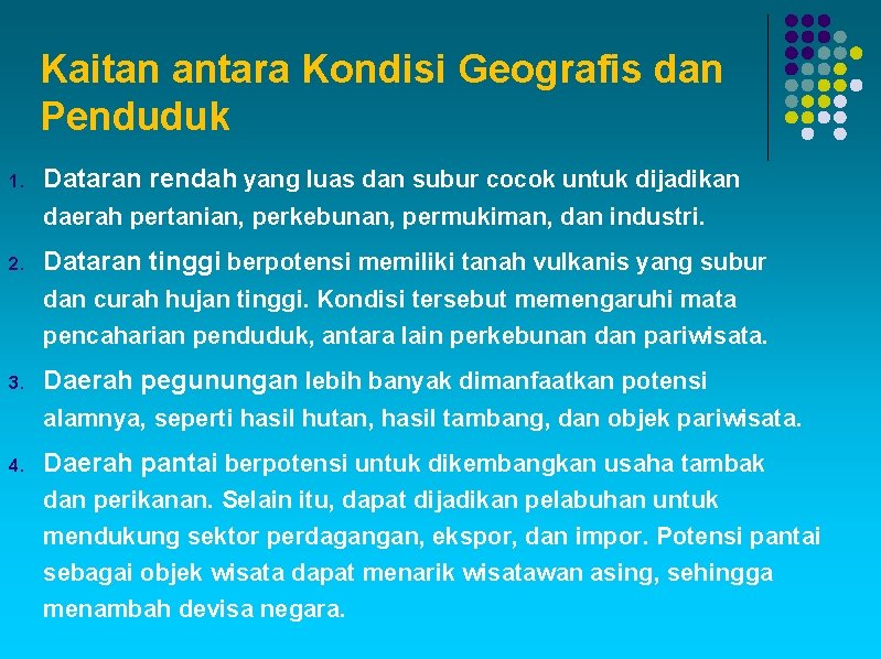 Kaitan antara Kondisi Geografis dan Penduduk 1. Dataran rendah yang luas dan subur cocok