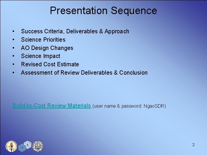 Presentation Sequence • • • Success Criteria, Deliverables & Approach Science Priorities AO Design