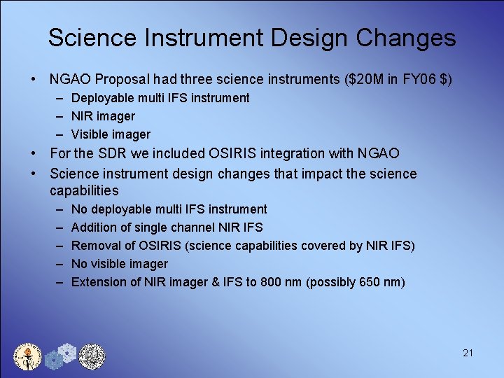 Science Instrument Design Changes • NGAO Proposal had three science instruments ($20 M in