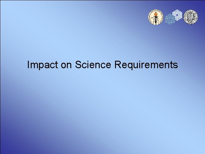 Impact on Science Requirements 