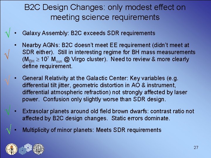 B 2 C Design Changes: only modest effect on meeting science requirements √ •