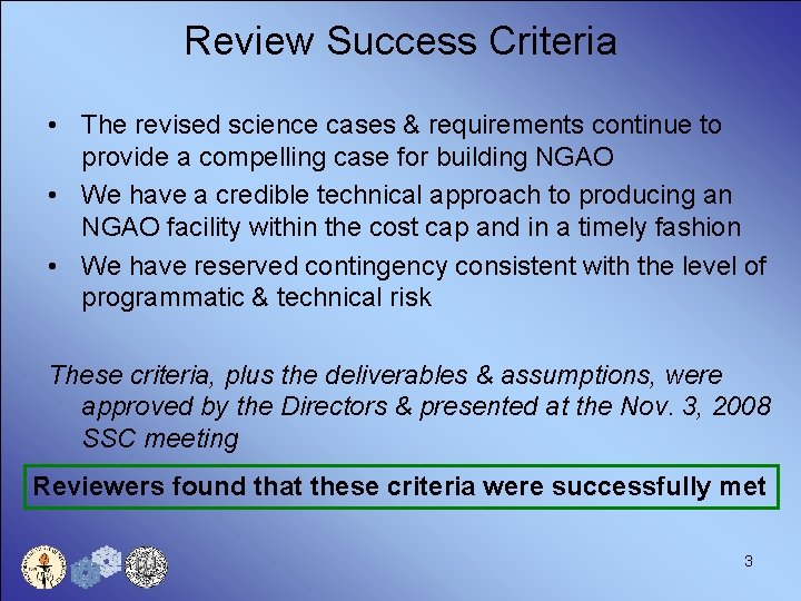Review Success Criteria • The revised science cases & requirements continue to provide a
