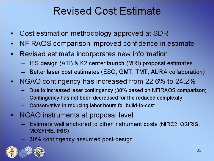 Revised Cost Estimate • Cost estimation methodology approved at SDR • NFIRAOS comparison improved