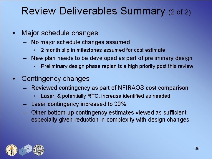Review Deliverables Summary (2 of 2) • Major schedule changes – No major schedule
