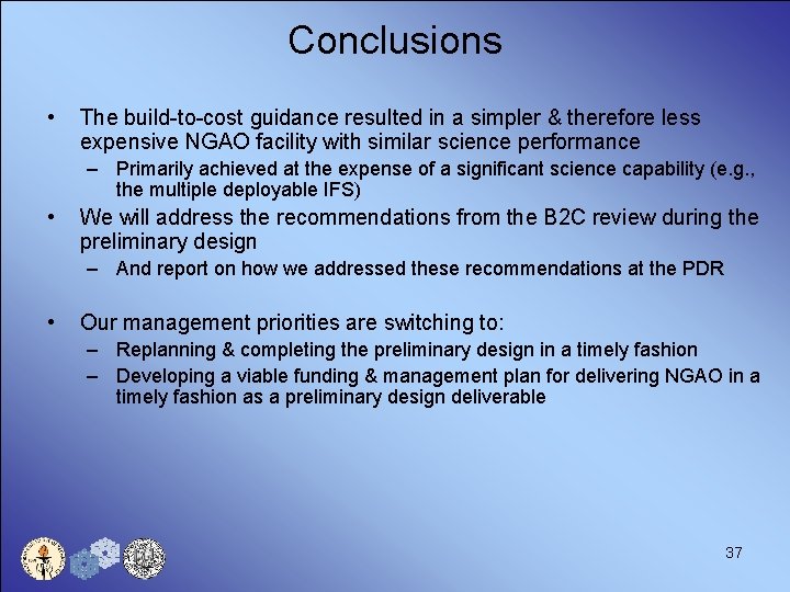 Conclusions • The build-to-cost guidance resulted in a simpler & therefore less expensive NGAO