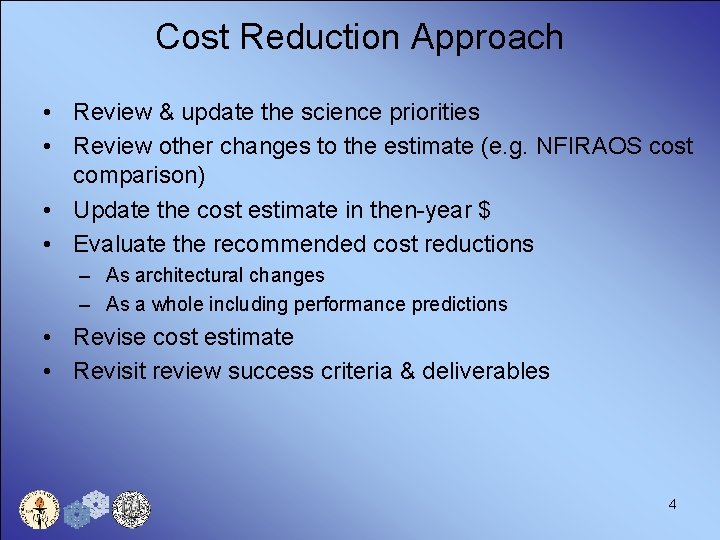 Cost Reduction Approach • Review & update the science priorities • Review other changes