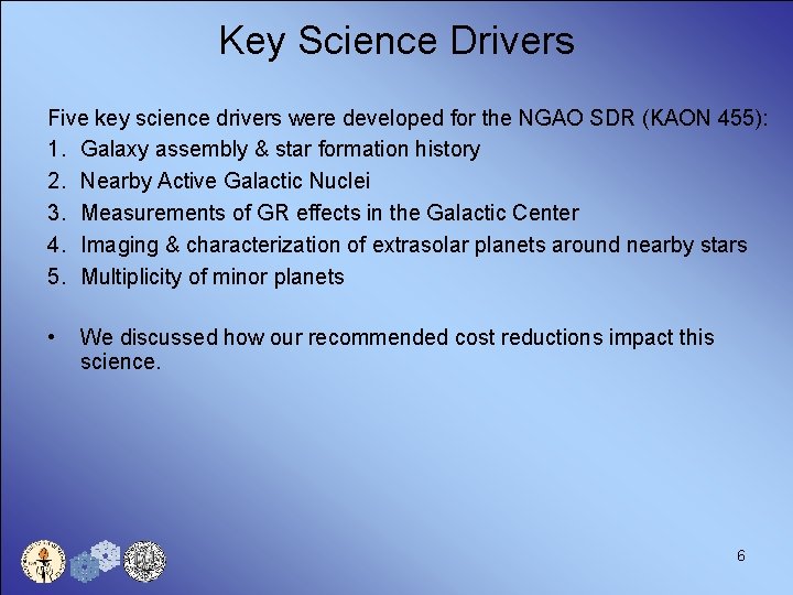 Key Science Drivers Five key science drivers were developed for the NGAO SDR (KAON