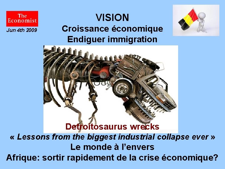 VISION Jun 4 th 2009 Croissance économique Endiguer immigration Detroitosaurus wrecks « Lessons from