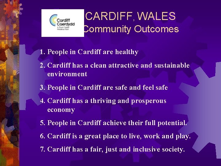 CARDIFF, WALES Community Outcomes 1. People in Cardiff are healthy 2. Cardiff has a