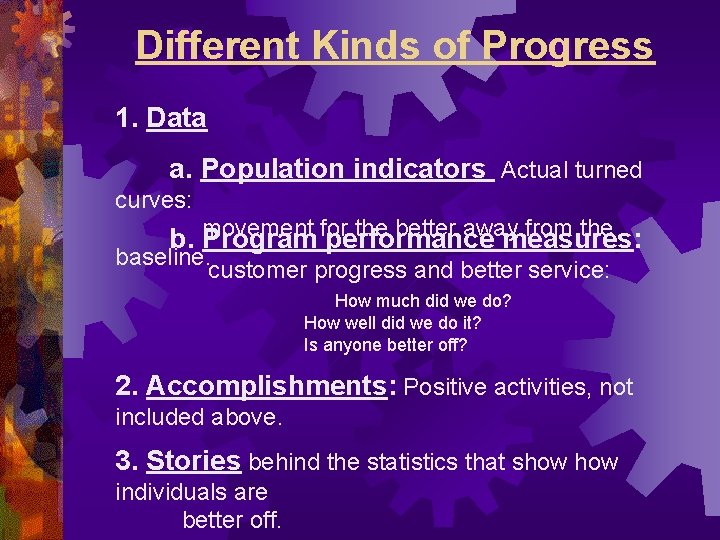 Different Kinds of Progress 1. Data a. Population indicators Actual turned curves: the better