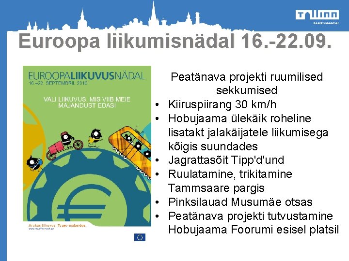 Euroopa liikumisnädal 16. -22. 09. • • • Peatänava projekti ruumilised sekkumised Kiiruspiirang 30