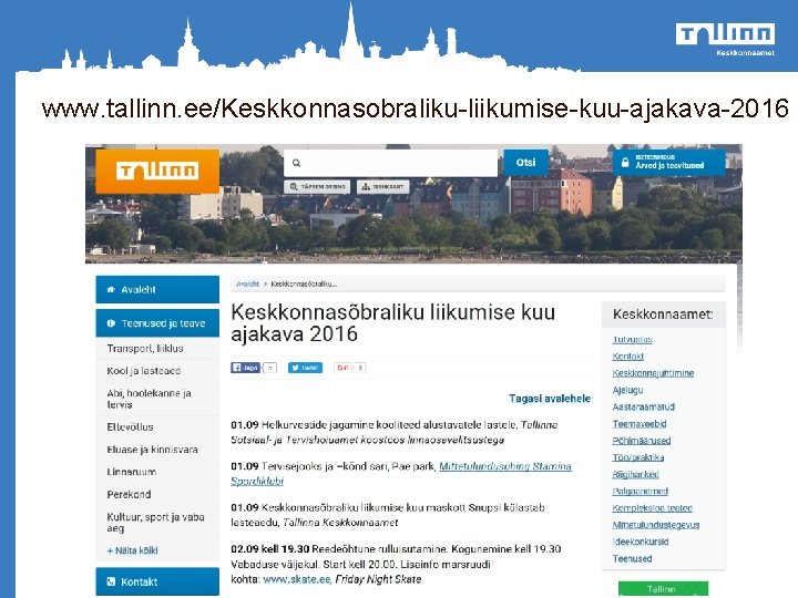 www. tallinn. ee/Keskkonnasobraliku-liikumise-kuu-ajakava-2016 o Heakorrakuu 2012 Tallinnas 14. aprill kuni 12. mai 2011 Heakorrakuu