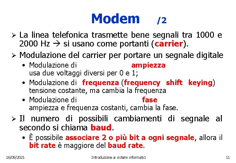 Modem /2 La linea telefonica trasmette bene segnali tra 1000 e 2000 Hz si