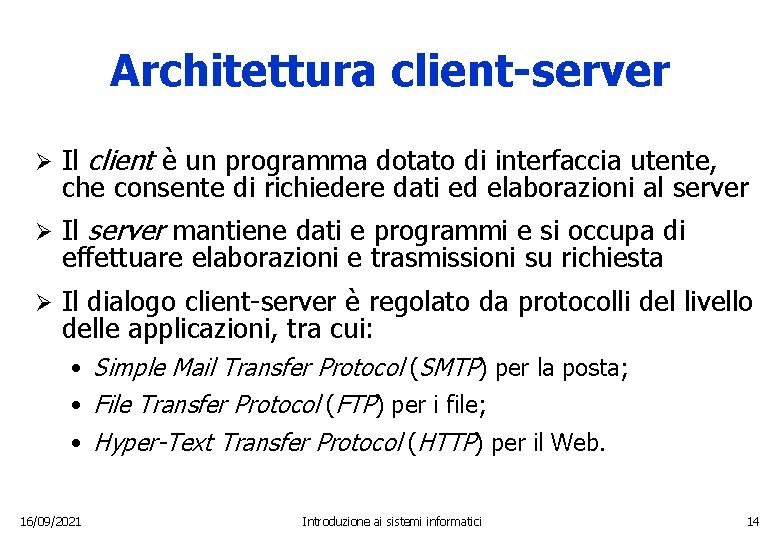 Architettura client-server Ø Il client è un programma dotato di interfaccia utente, che consente