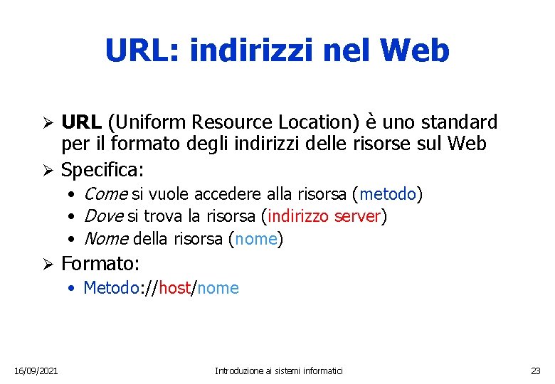 URL: indirizzi nel Web URL (Uniform Resource Location) è uno standard per il formato