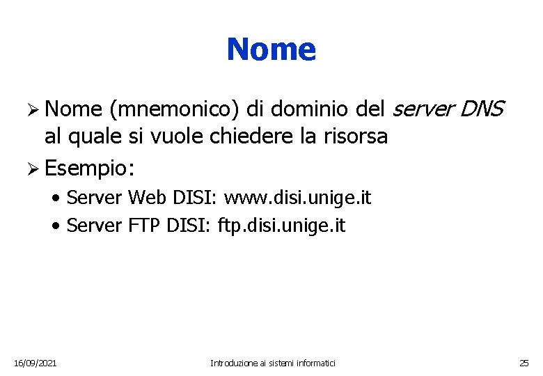 Nome (mnemonico) di dominio del server DNS al quale si vuole chiedere la risorsa