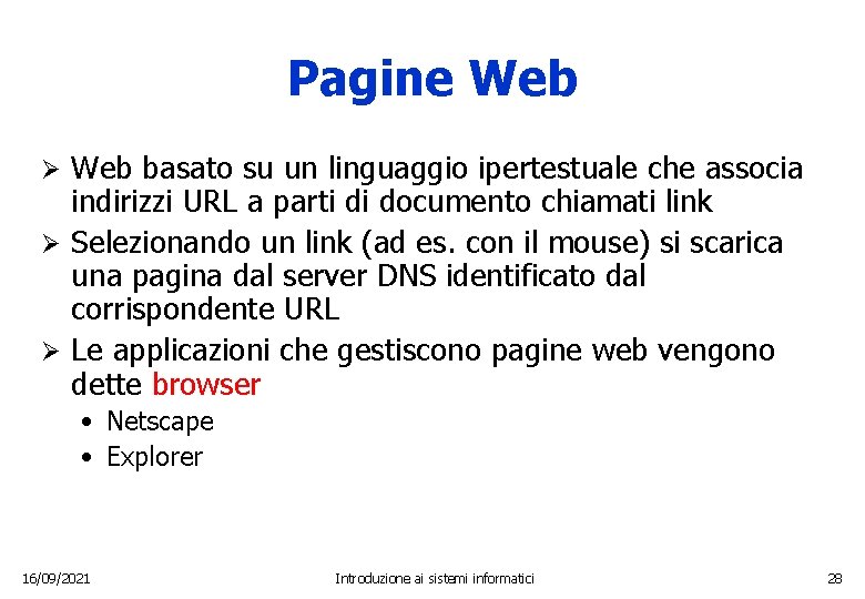 Pagine Web basato su un linguaggio ipertestuale che associa indirizzi URL a parti di