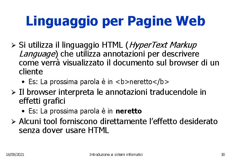 Linguaggio per Pagine Web Ø Si utilizza il linguaggio HTML (Hyper. Text Markup Language)