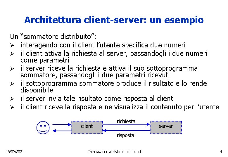 Architettura client-server: un esempio Un “sommatore distribuito”: Ø interagendo con il client l’utente specifica