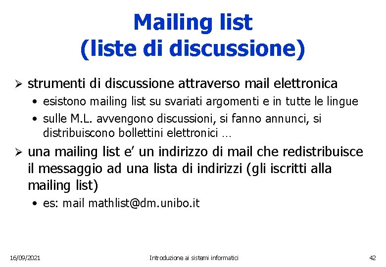 Mailing list (liste di discussione) Ø strumenti di discussione attraverso mail elettronica • esistono