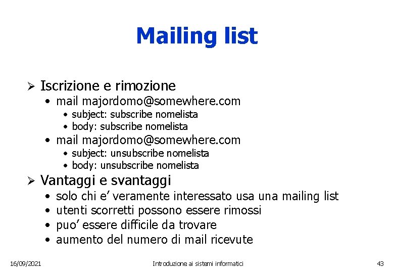 Mailing list Ø Iscrizione e rimozione • mail majordomo@somewhere. com • subject: subscribe nomelista