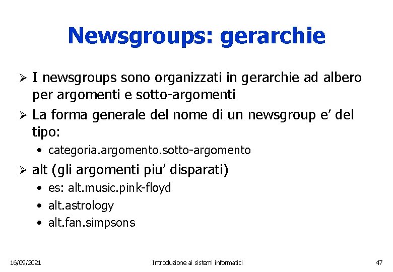 Newsgroups: gerarchie I newsgroups sono organizzati in gerarchie ad albero per argomenti e sotto-argomenti