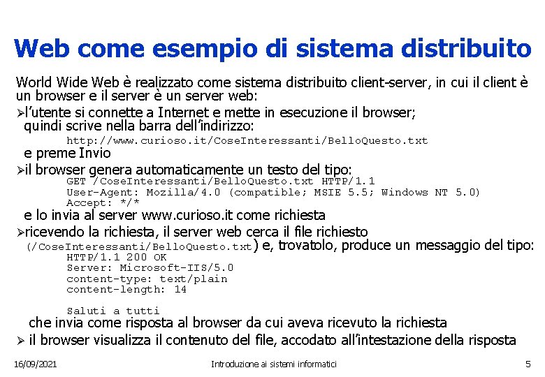Web come esempio di sistema distribuito World Wide Web è realizzato come sistema distribuito