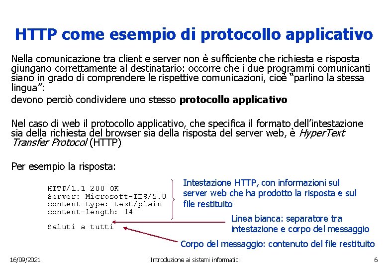 HTTP come esempio di protocollo applicativo Nella comunicazione tra client e server non è