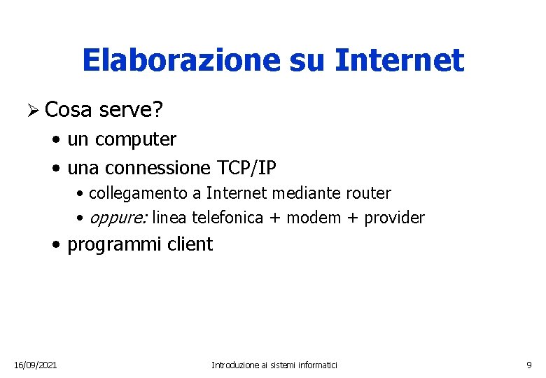 Elaborazione su Internet Ø Cosa serve? • un computer • una connessione TCP/IP •