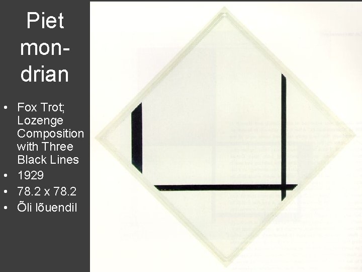 Piet mondrian • Fox Trot; Lozenge Composition with Three Black Lines • 1929 •