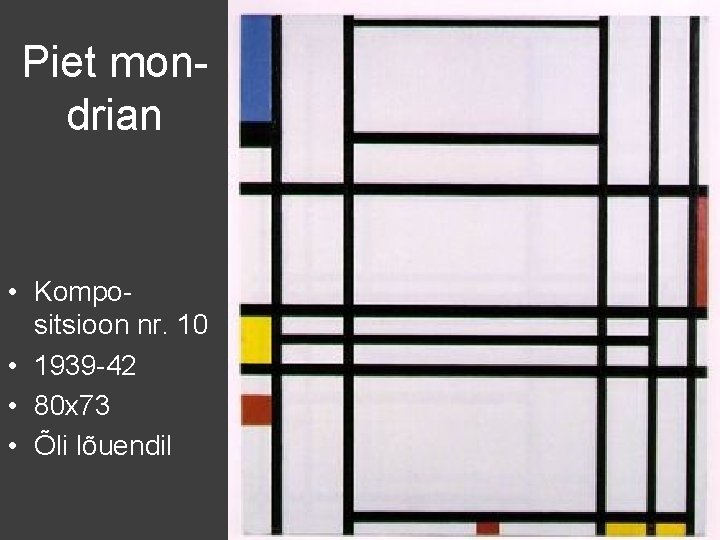 Piet mondrian • Kompositsioon nr. 10 • 1939 -42 • 80 x 73 •