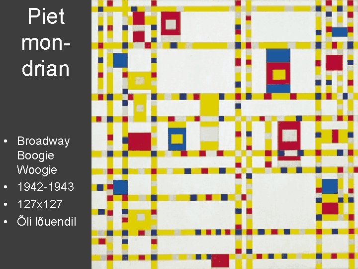 Piet mondrian • Broadway Boogie Woogie • 1942 -1943 • 127 x 127 •