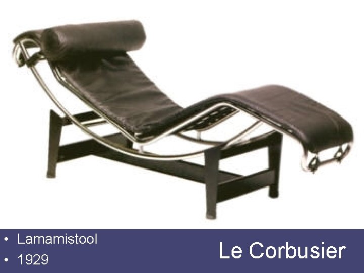  • Lamamistool • 1929 Le Corbusier 