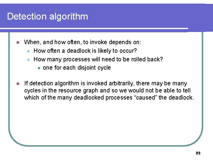 Detection algorithm l When, and how often, to invoke depends on: l How often