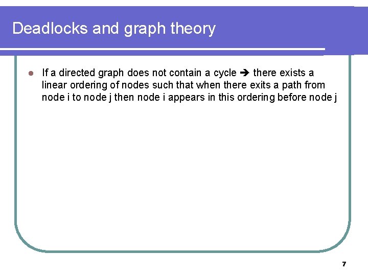 Deadlocks and graph theory l If a directed graph does not contain a cycle