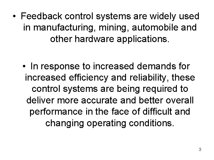 • Feedback control systems are widely used in manufacturing, mining, automobile and other • Feedback control systems are widely used in manufacturing, mining, automobile and other