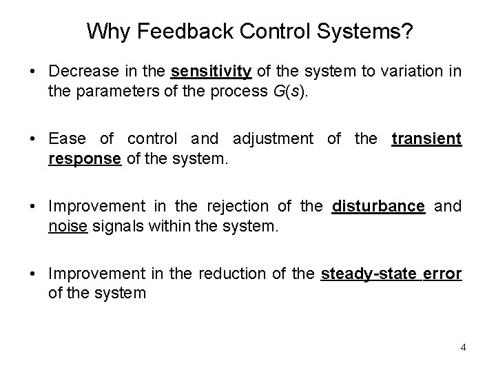 Why Feedback Control Systems? • Decrease in the sensitivity of the system to variation Why Feedback Control Systems? • Decrease in the sensitivity of the system to variation