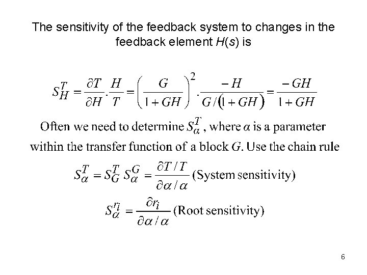 The sensitivity of the feedback system to changes in the feedback element H(s) is The sensitivity of the feedback system to changes in the feedback element H(s) is