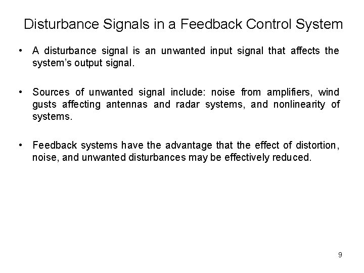 Disturbance Signals in a Feedback Control System • A disturbance signal is an unwanted Disturbance Signals in a Feedback Control System • A disturbance signal is an unwanted
