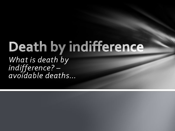 What is death by indifference? – avoidable deaths… 