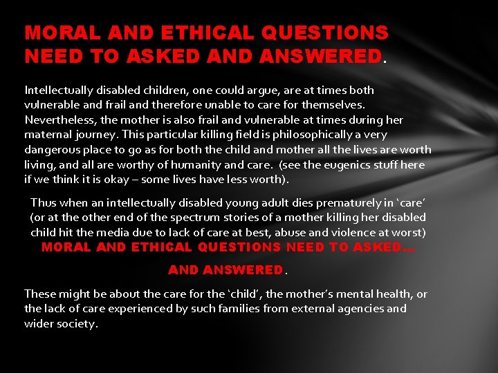 MORAL AND ETHICAL QUESTIONS NEED TO ASKED ANSWERED. Intellectually disabled children, one could argue,