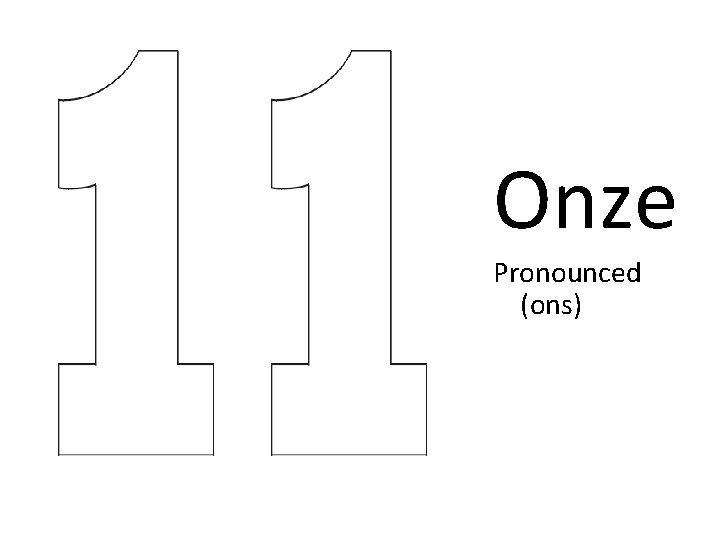 Onze Pronounced (ons) Onze Pronounced (ons)