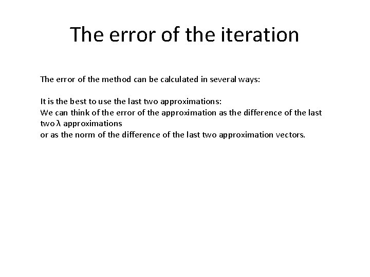 The error of the iteration The error of the method can be calculated in