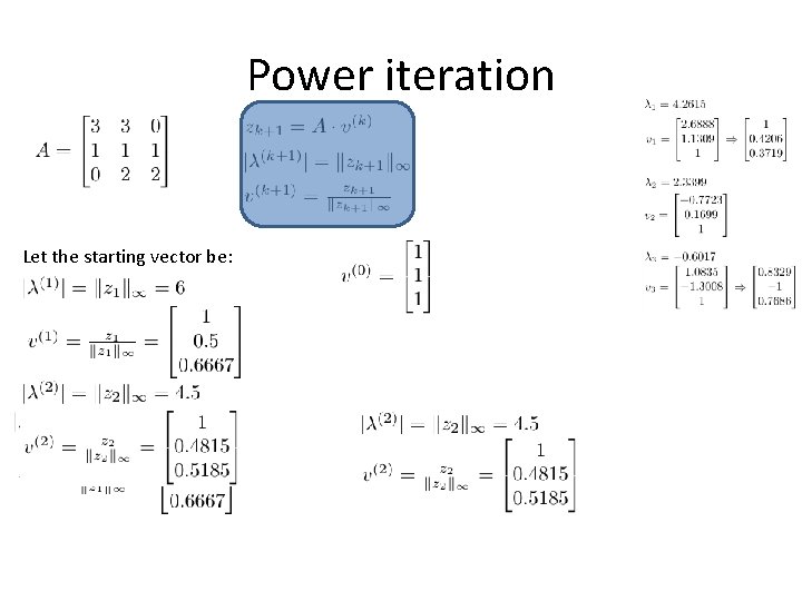 Power iteration Let the starting vector be: 