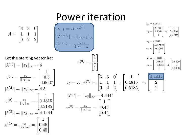 Power iteration Let the starting vector be: 
