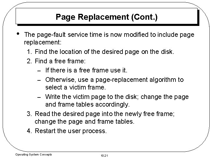 Page Replacement (Cont. ) • The page-fault service time is now modified to include