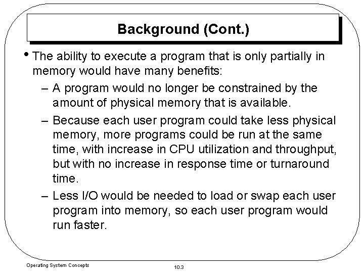 Background (Cont. ) • The ability to execute a program that is only partially